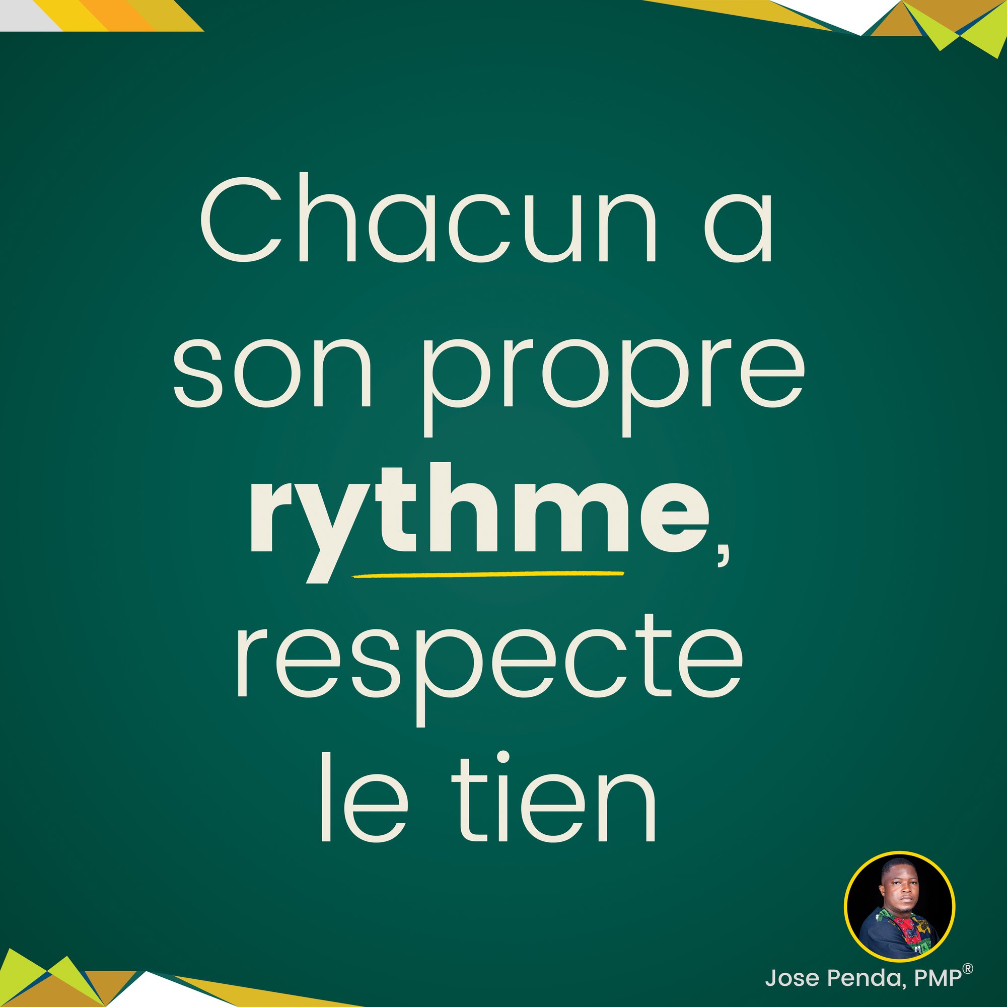 Chacun a son propre rythme, respecte le tien - Jose Penda
